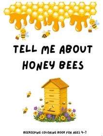 Tell Me About Honey Bees - Coloring Book